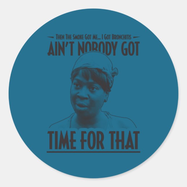 Pegatina Redonda Aint Nobody Got Time For That Funny Internet Meme  (Anverso)