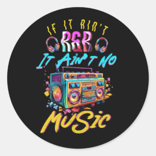 Pegatina Redonda Aint R y B It Aint No Music 80s Oldschool Gr