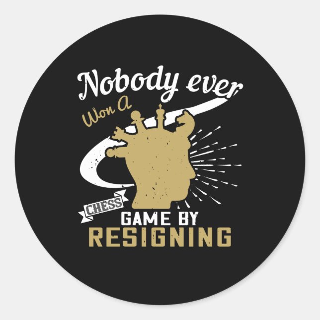 Pegatina Redonda Ajedrez - Nadie ganó el ajedrez renunciando (Anverso)