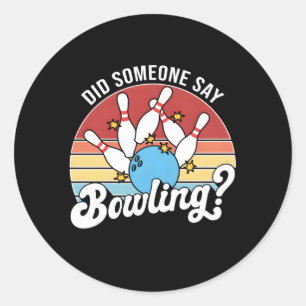 Pegatina Redonda Alguien dijo Bowling Bowler Bowler