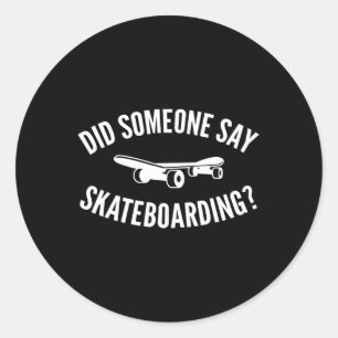 Pegatina Redonda ¿Alguien dijo broma de skate para skaters