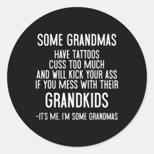 Pegatina Redonda Algunas Abuelas Tienen Tatuajes Demasiado Y Lo Har