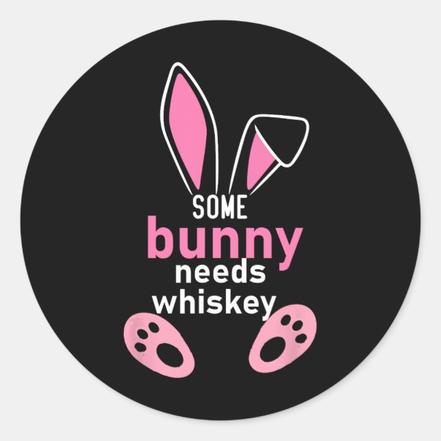 Pegatina Redonda Algunos conejitos necesitan Whiskey (Anverso)