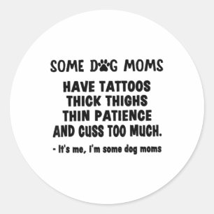 Pegatina Redonda Algunos Perros Mami Tienen Tatuajes Gruesos Lentes