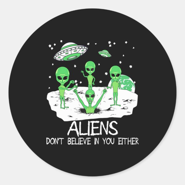 Pegatina Redonda Alien Dont Believe In You Either Funny Alien Long  (Anverso)