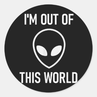 Pegatina Redonda Alien, Estoy Fuera De Este Mundo, Divertido, Chist