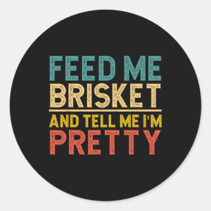 Pegatina Redonda Alimentarme Brisket y decirme que soy Bonito