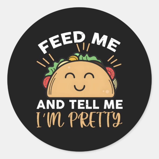 Pegatina Redonda Alimétame Tacos Y Dime Que Soy Bonito (Anverso)