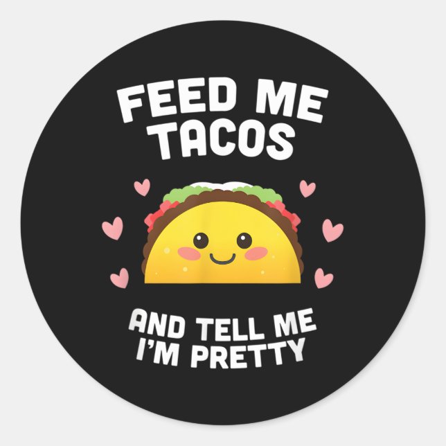 Pegatina Redonda Alimétame Tacos Y Dime Que Soy Bonito (Anverso)