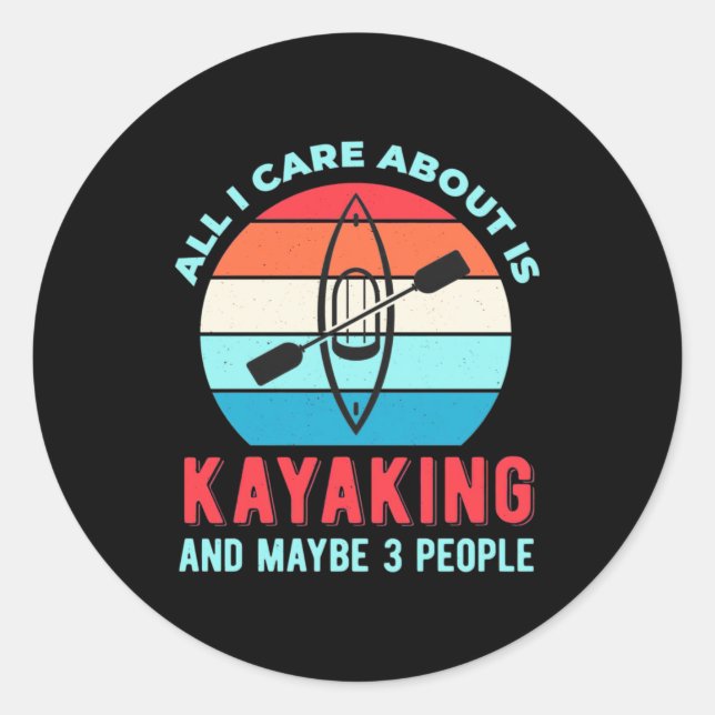 Pegatina Redonda All I Care About Is Kayaking (Anverso)