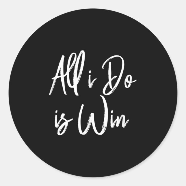 Pegatina Redonda All I Do Is Win Motivational Gym Srts Work  (Anverso)