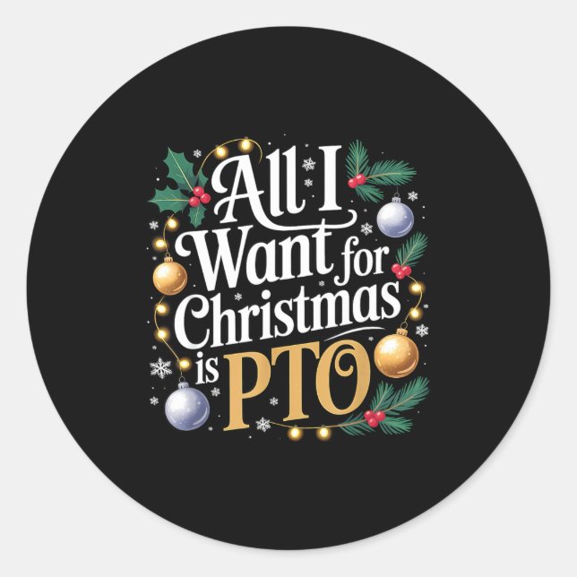 Pegatina Redonda All I Want For Christmas Is Pto Funny Christmas  (Anverso)