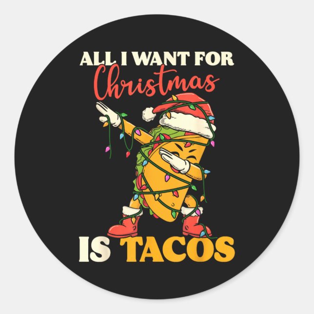 Pegatina Redonda All I Want For Christmas Is Tacos Funny Dabbing Me (Anverso)
