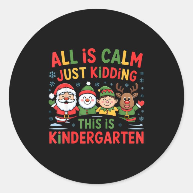 Pegatina Redonda All Is Calm Funny Xmas Kindergarten Christmas Seas (Anverso)