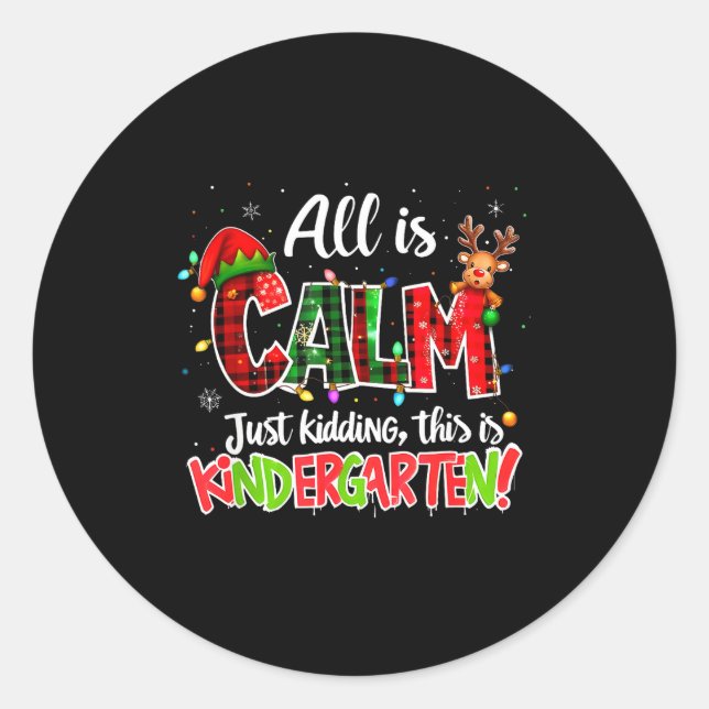 Pegatina Redonda All Is Calm Just Kidding Kindergarten Christmas Te (Anverso)