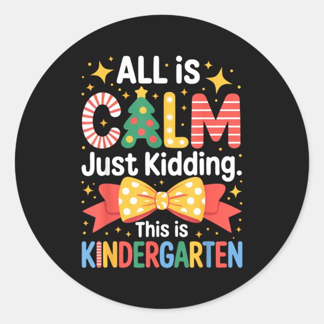 Pegatina Redonda All Is Calm Just Kidding This Is Kindergarten Kids (Anverso)