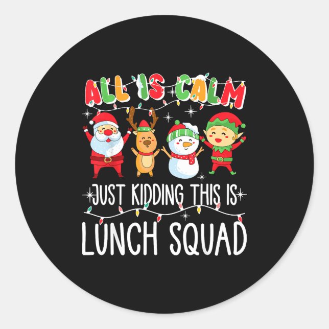 Pegatina Redonda All Is Calm Just Kidding This Is Lunch Squad Xmas  (Anverso)