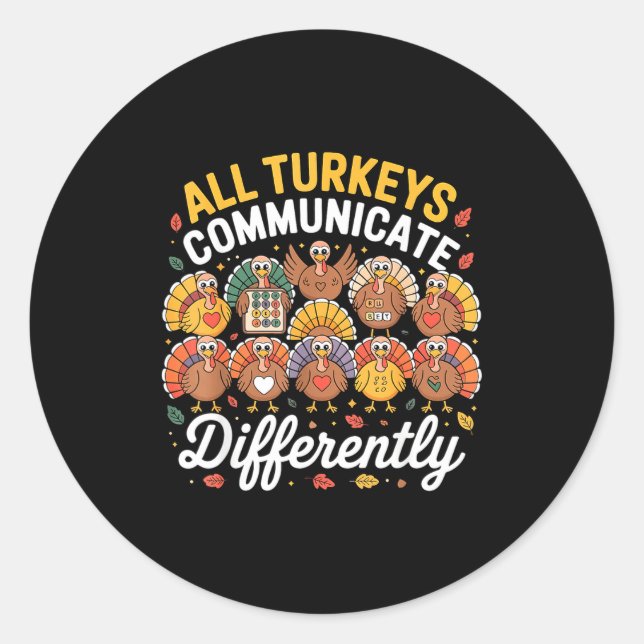 Pegatina Redonda All Turkeys Communicate Differently Autism Awarene (Anverso)