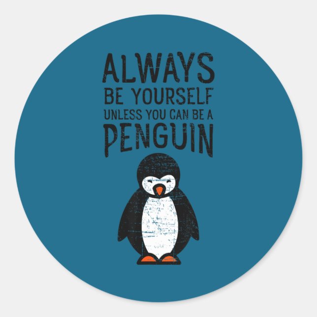 Pegatina Redonda Always Be Yourself Funny Penguin Quote Design  (Anverso)