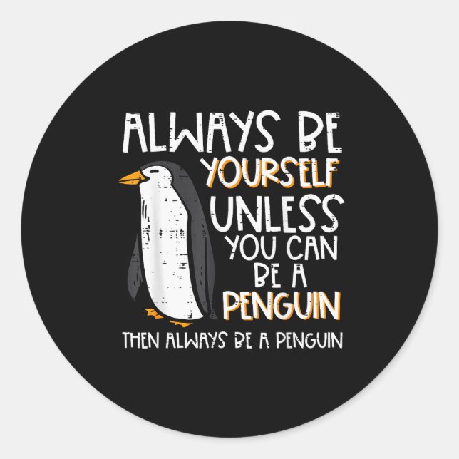 Pegatina Redonda Always Be Yourself Unless Penguin Funny Women Kids (Anverso)