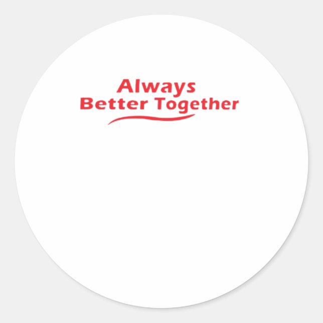 Pegatina Redonda Always Better Together Classic Look  (Anverso)