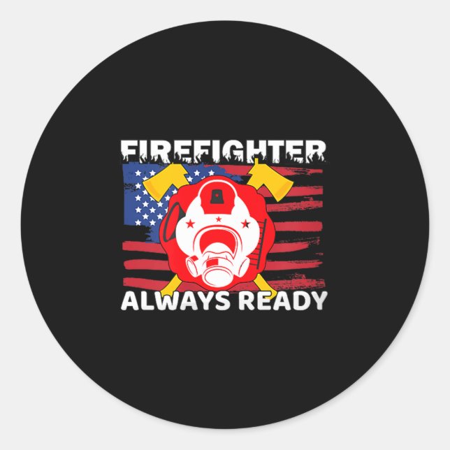 Pegatina Redonda Always Ready Firefighter Gift Proud Fireman Quotes (Anverso)