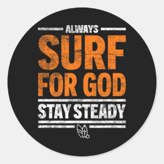 Pegatina Redonda Always Surf For God, Stay Steady 