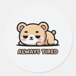 Pegatina Redonda Always Tired Meme Sticker – Cute Sleepy Kawaii 