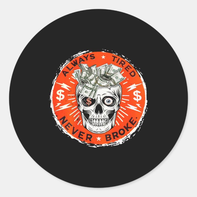 Pegatina Redonda Always Tired Never Broke Funny Skull (on Back)  (Anverso)