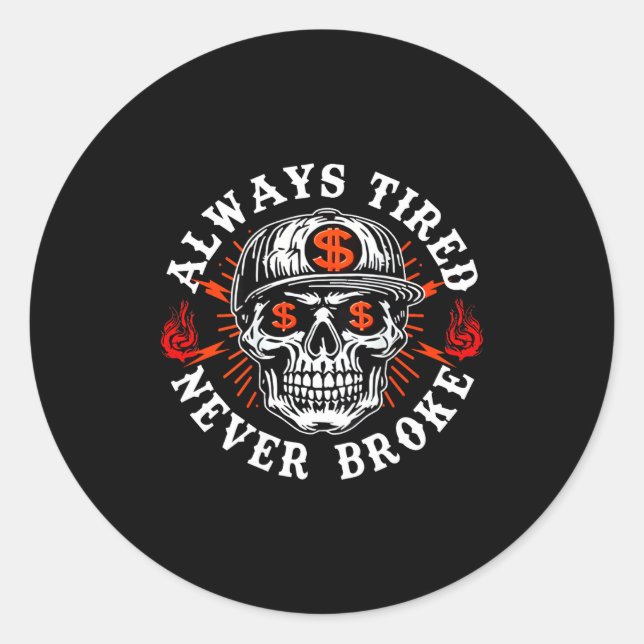 Pegatina Redonda Always Tired Never Broke Funny Skull (on Back)  (Anverso)