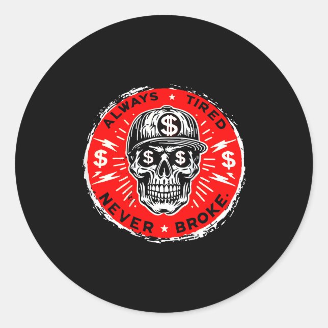Pegatina Redonda Always Tired Never Broke Funny Skull (on Back)  (Anverso)