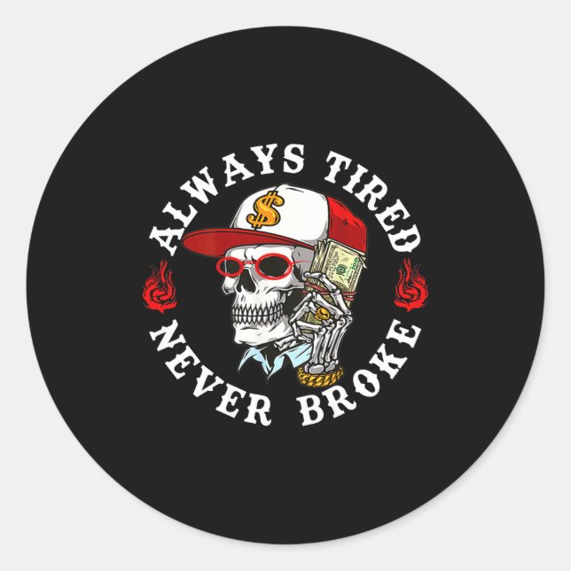 Pegatina Redonda Always Tired Never Broke Skull (on Back)  (Anverso)