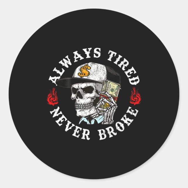 Pegatina Redonda Always Tired Never Broke Skull (on Back)  (Anverso)