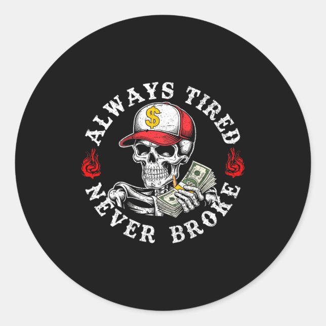 Pegatina Redonda Always Tired Never Broke Skull (on Back)  (Anverso)