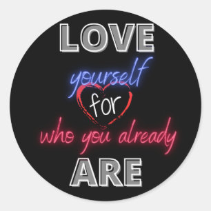 Pegatina Redonda Ama a ti mismo por quien ya eres
