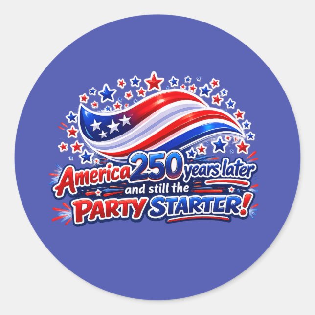 Pegatina Redonda America 250 Years Later Still the Party Starter Sh (Anverso)