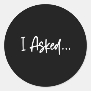 Pegatina Redonda Amigo Que Le Pregunté Que Sí, Fiancã©