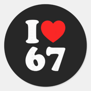 Pegatina Redonda Amo 67 Divertido Me Encanta 67 Cumpleaños Para Hom
