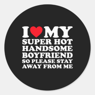 Pegatina Redonda Amo a mi novio súper caliente y guapo así que por 