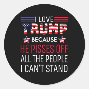 Pegatina Redonda Amo A Trump Porque Se Echa Un Pisón A La Gente Que