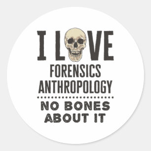 Pegatina Redonda Amo la Antropología Forense Sin Huesos