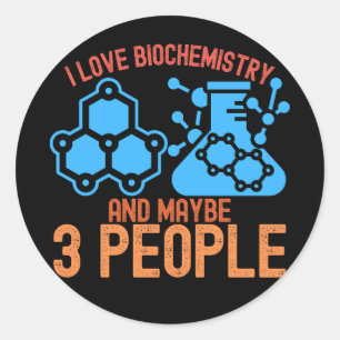 Pegatina Redonda Amo la Bioquímica y Quizás 3 Personas