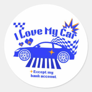 Pegatina Redonda Amo mi coche excepto mi cuenta bancaria Frase dive