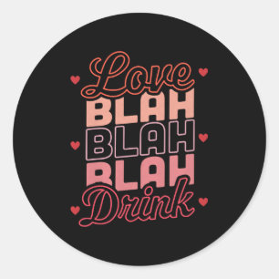 Pegatina Redonda Amor Blah Blah Blah Bebida Divertida Anti San Vale