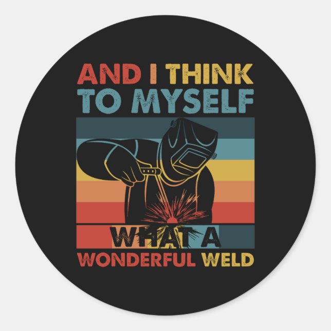 Pegatina Redonda And I Think To Myself What A Wonderful Weld (Anverso)