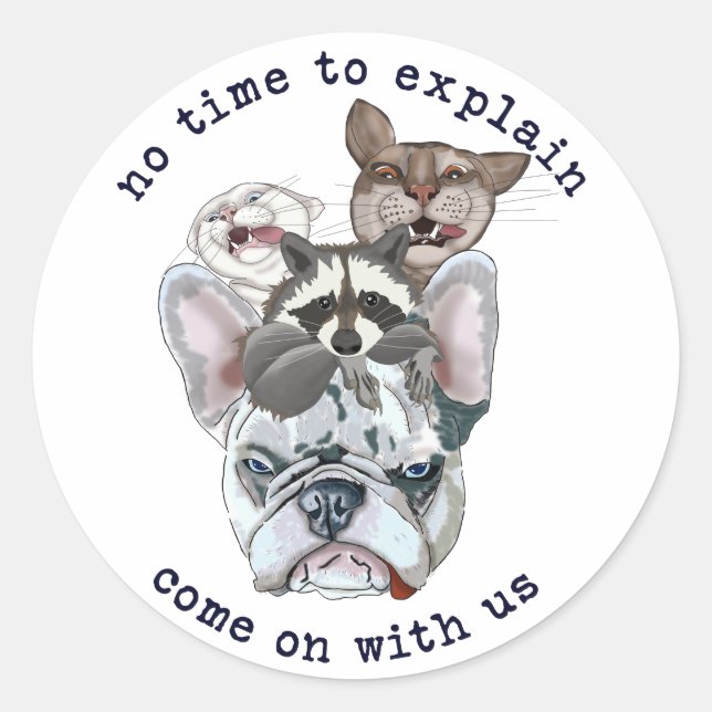Pegatina Redonda Animales divertidos No hay tiempo para explicar, v (Anverso)