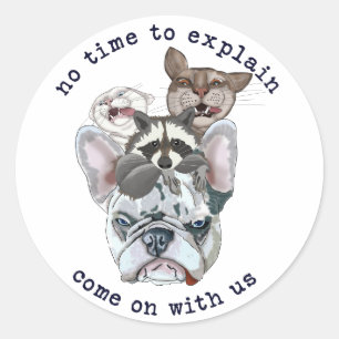 Pegatina Redonda Animales divertidos No hay tiempo para explicar, v
