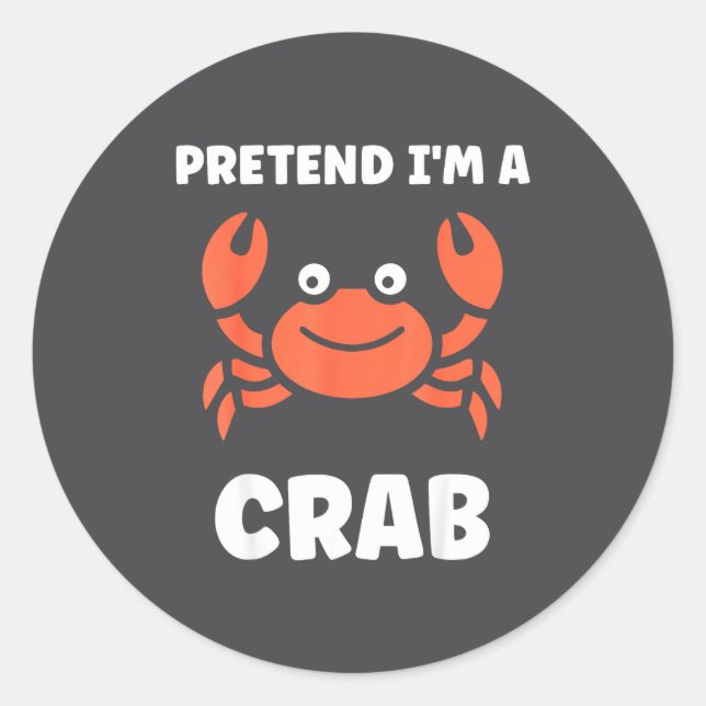 Pegatina Redonda Animals Funny Crabs Quote Pretend I'm A Crab  (Anverso)