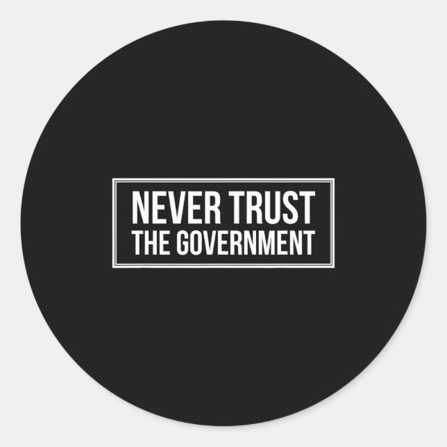 Pegatina Redonda Anti Government Tees Never Trust The Government -  (Anverso)