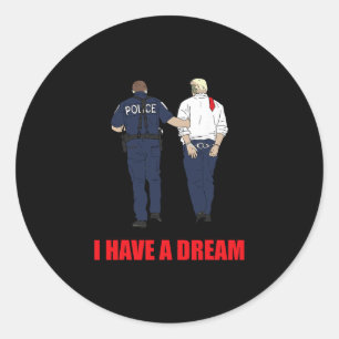 Pegatina Redonda Anti Trump Tengo Un Sueño Policía Arresta Trump Po